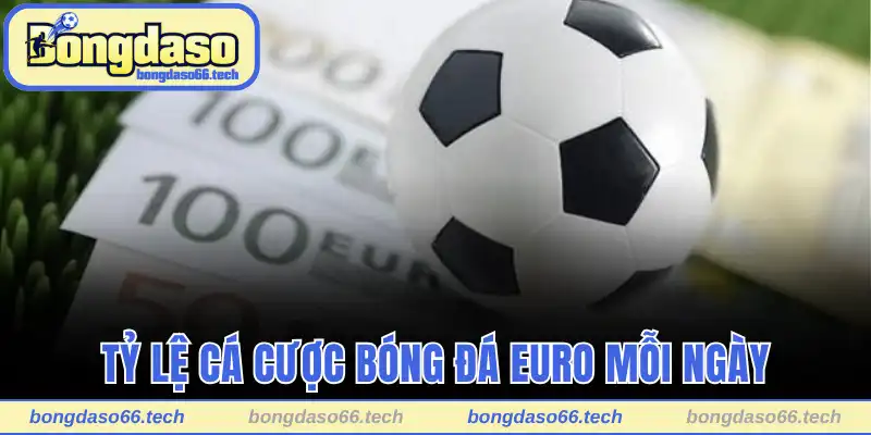 Tỷ lệ cá cược bóng đá euro